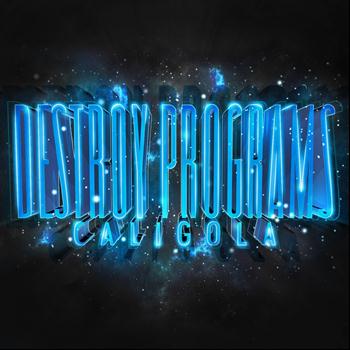 Destroy Programs - Caligola
