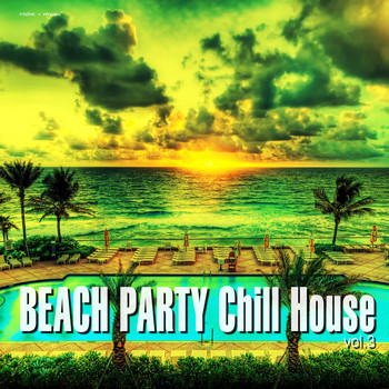 Various Artists - Beach Party Chill House, Vol. 3