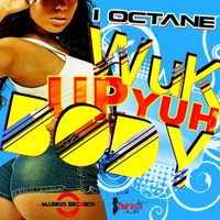 I-Octane - Wuk Up Yuh Body - Single