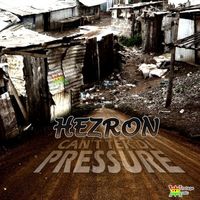 Hezron - Can't Tek Di Pressure - Single