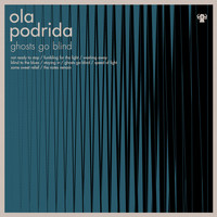 Ola Podrida - Ghosts Go Blind