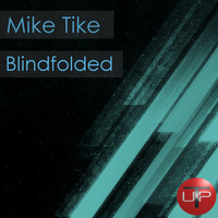 Mike Tike - Blindfolded