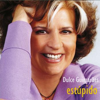 Dulce Guimarães - Estúpido