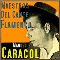 Manolo Caracol - Maestros del Cante Flamenco