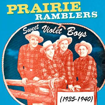 Prairie Ramblers - Sweet Violet Boys 1935-1940
