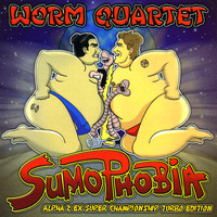 Worm Quartet - Sumophobia Alpha 2 EX Super Championship Turbo Edition