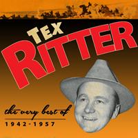 Tex Ritter - The Very Best of 1942-1957