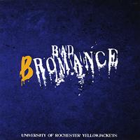 University of Rochester YellowJackets - Bad Bromance
