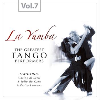 Carlos di Sarli, Julio de Caro, Pedro Laurenz - La Yumba - The Greatest Tango Performers, Vol. 7
