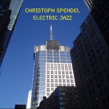 Christoph Spendel - Electric Jazz