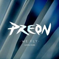 Preon - We Fly (Gimme More)