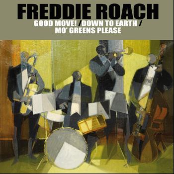 Freddie Roach - Freddie Roach: Good Move!/Down To Earth/Mo' Greens Please
