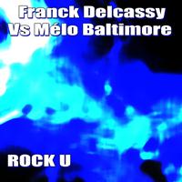 Franck Delcassy, Melo Baltimore - Rock U