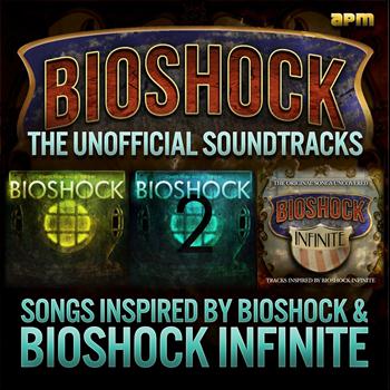 Various Artists - Unofficial Soundtrack - Songs Inspired By Bioshock Infinite & Bioshock