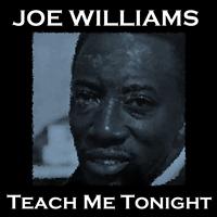 Joe Williams - Teach Me Tonight
