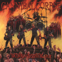 Cannibal Corpse - Torturing and Eviscerating