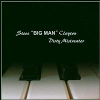 Steve Big Man Clayton - Dirty Mistreater (Blues & Boogie)