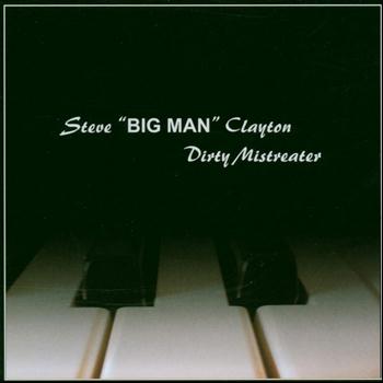 Steve Big Man Clayton - Dirty Mistreater (Blues & Boogie)