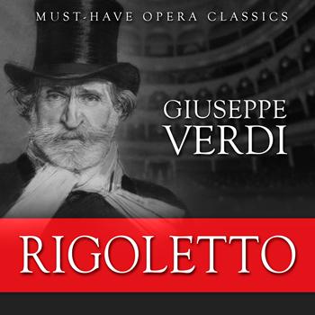 Various Artists - Rigoletto - Must-Have Opera Highlights
