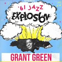 Grant Green - '61 Jazz Explosion