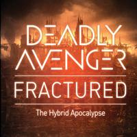 Deadly Avenger - Fractured