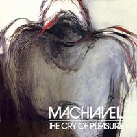 Machiavel - The Cry of Pleasure