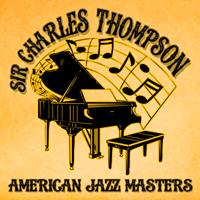 Sir Charles Thompson - American Jazz Masters