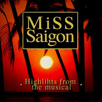 Broadway Cast - Miss Saigon (Highlights from the Musical)