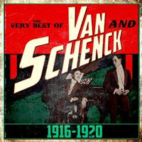 Van & Schenck - The Very Best of 1916-1920
