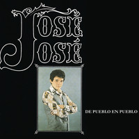 José José - Jose Jose - De Pueblo En Pueblo