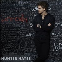 Hunter Hayes - I Want Crazy (Encore)