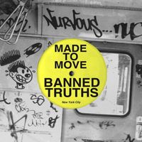 Made To Move - Banned Truths