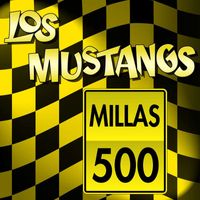 Los Mustang - Quinientas Millas