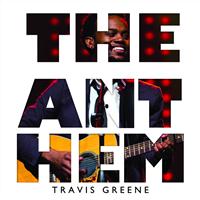 Travis Greene - The Anthem
