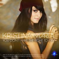 Kristina Maria - You Don't Have the Right to Cry - Single