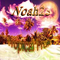 Noah23 - Tropical Fruit (Explicit)