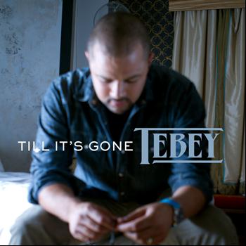 Tebey - Till It's Gone