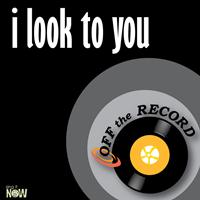 Off the Record - I Look to You - Single
