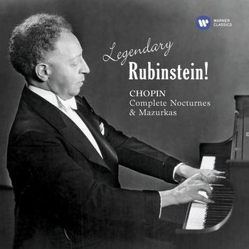 Arthur Rubinstein - Legendary Rubinstein! Chopin: Complete Nocturnes & Mazurkas