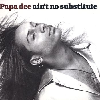 Papa Dee - Ain't No Substitute