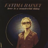 Fatima Rainey - Love Is A Wonderful Thing