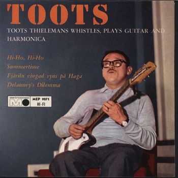 Toots Thielemans - Whistles, Plays Guitar And Harmonica