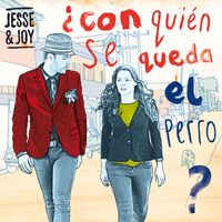 Jesse & Joy - ¿Con Quién Se Queda El Perro? (iTunes Exclusive)