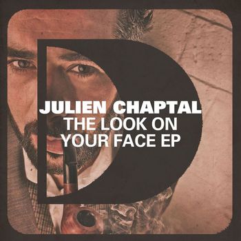 Julien Chaptal - The Look On Your Face EP