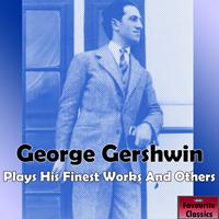 George Gershwin - George Gershwin Plays His Finest Works & Others