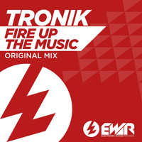 Tronik - Fire Up The Music