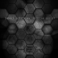 Insect Elektrika - Mexican Guy EP