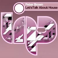 Peter Brown - Let's Talk About House