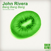 John Rivera - Bang Bang Bang