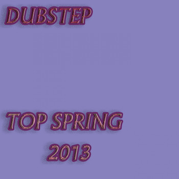 Various Artists - Dubstep Top Spring 2013 (Explicit)